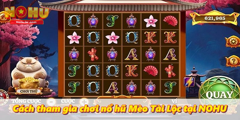 Cách tham gia chơi nổ hũ Mèo Tài Lộc tại NOHU