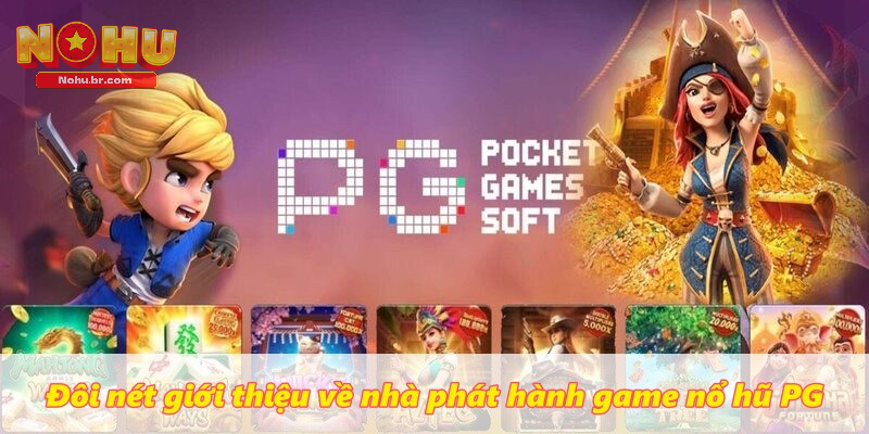 Đôi nét giới thiệu về nhà phát hành game Nổ Hũ PG