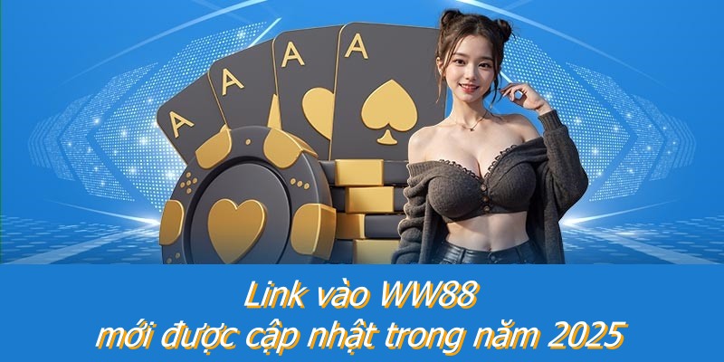 Link vào WW88 mới được cập nhật trong năm 2025